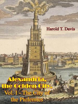 cover image of Alexandria, the Golden City, Volume I--The City of the Ptolemies